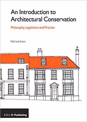 󾕇 دانلود کتاب An Introduction To Architectural Conservation-Philosophy, Legislation And Practice, 2019 - دانلود کتاب های دانشگاهی