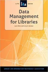 خرید و دانلود نسخه کامل کتاب Data Management for Libraries: A Lita Guide (Lita Guides)