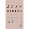 کتاب Let Me Tell You What I Mean اثر Joan Didion انتشارات Random House, Inc