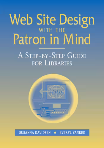خرید و دانلود نسخه کامل کتاب Web Site Design With the Patron in Mind: A Step-By-Step Guide for Libraries