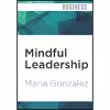 کتاب Mindful Leadership اثر Maria Gonzalez and Vanessa Hart انتشارات Audible Studios on Brilliance 