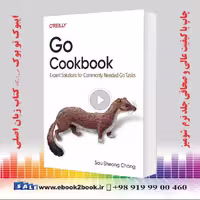Go Cookbook: Expert Solutions for Commonly Needed Go Tasks