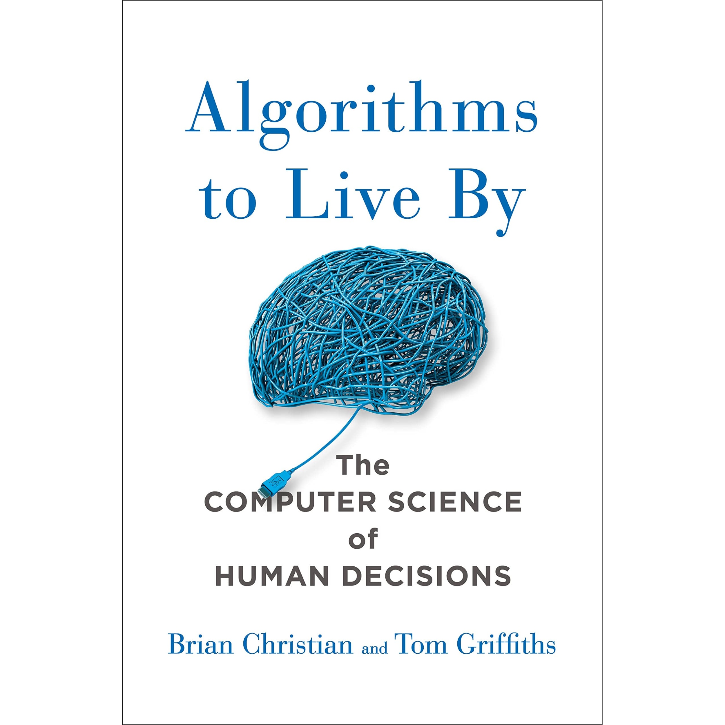 کتاب Algorithms to Live By اثر Brian Christian and Tom Griffiths انتشارات Macmillan Publishers