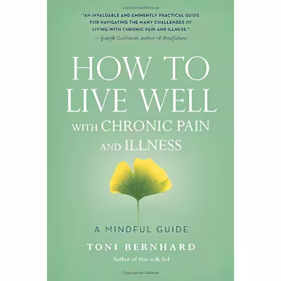 کتاب How to Live Well with Chronic Pain and Illness اثر Toni Bernhard انتشارات Wisdom Publications