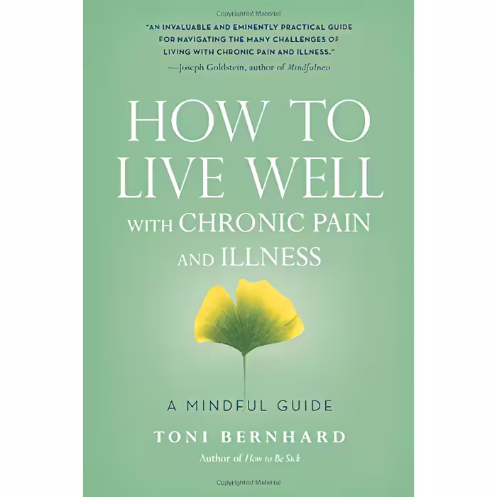 کتاب How to Live Well with Chronic Pain and Illness اثر Toni Bernhard انتشارات Wisdom Publications