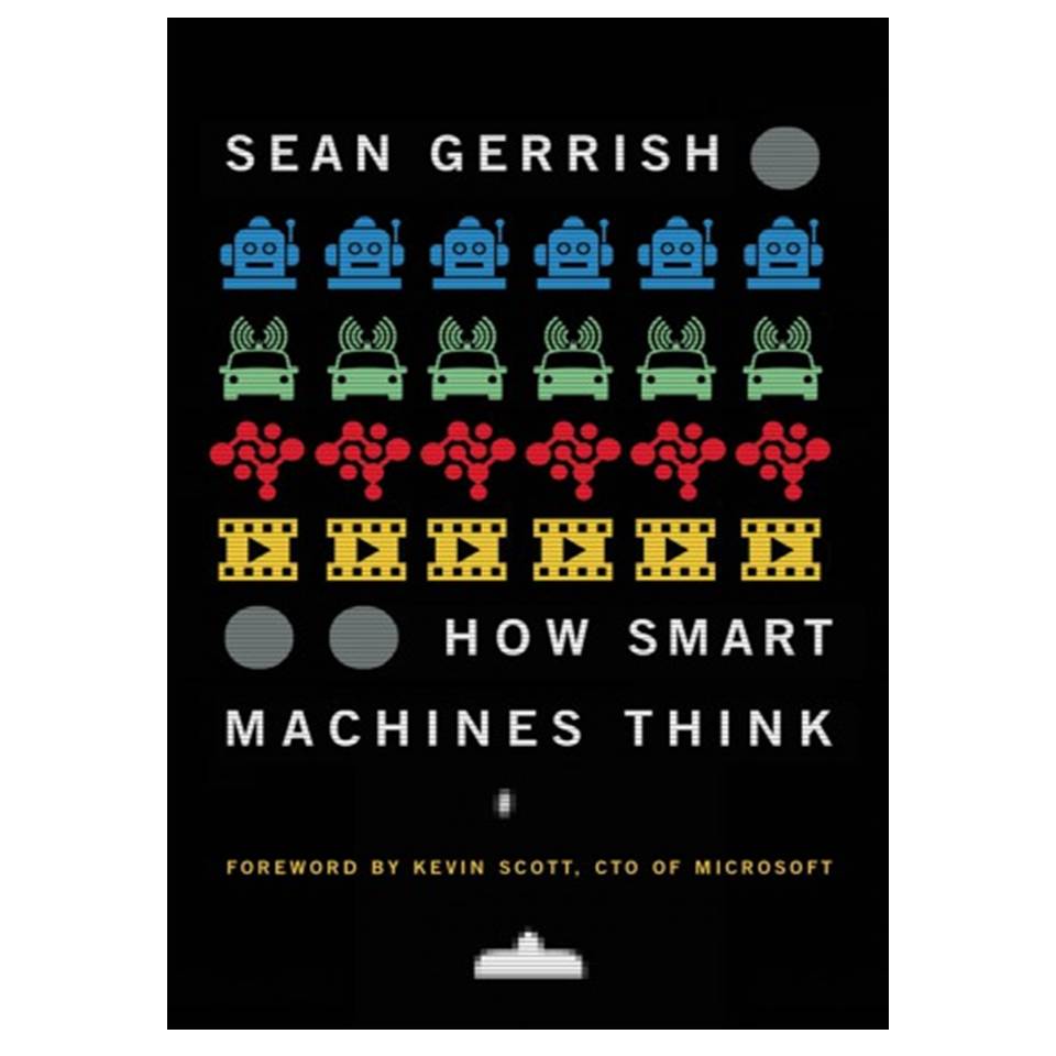کتاب How Smart Machines Think اثر Sean Gerrish and Kevin Scott انتشارات مؤلفین طلایی