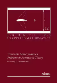 خرید و دانلود نسخه کامل کتاب Transonic Aerodynamics: Problems in Asymptotic Theory (Frontiers in Applied Mathematics)
