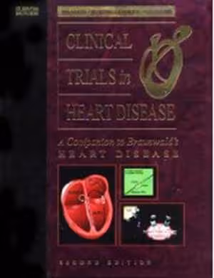 [PDF] دانلود کتاب Clinical Trials In Heart Disease - A Companion To Braunwald's Heart Disease, 2nd ed, 2004