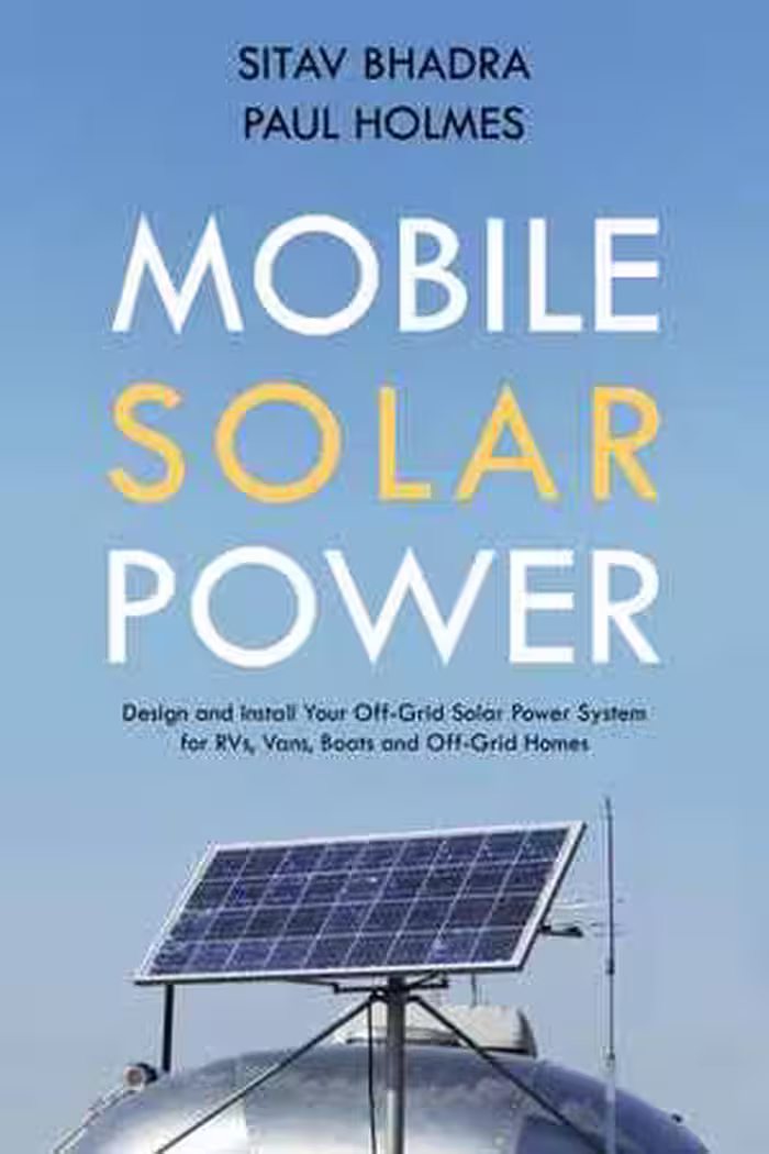 [EPUB] دانلود کتاب Mobile Solar Power - Design And Install Your Off-Grid Solar Power System For Rvs, Vans, Boats And Off-Grid Homes - A Handbook For Photovoltaics With Batteries., 2020