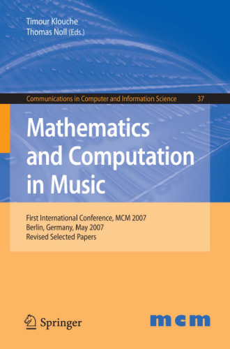 خرید و دانلود نسخه کامل کتاب Mathematics and Computation in Music: First International Conference, MCM 2007, Berlin, Germany, May 18-20, 2007. Revised Selected Papers (Communications in Computer and Information Science)