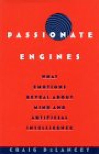 خرید و دانلود نسخه کامل کتاب Passionate Engines: What Emotions Reveal about the Mind and Artificial Intelligence