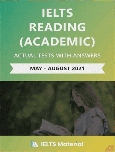 IELTS Reading Actual tests (May – August 2021)