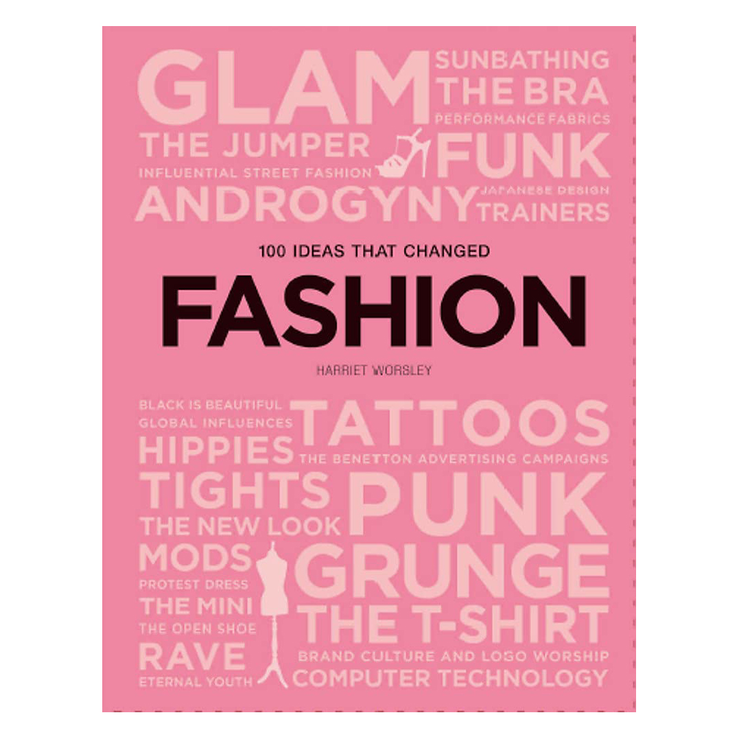 کتاب 100 Ideas that Changed Fashion اثر Harriet Worsley انتشارات Laurence King