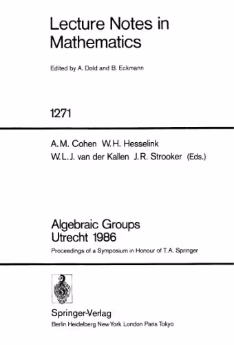 خرید و دانلود نسخه کامل کتاب Algebraic Groups Utrecht 1986: Proceedings of a Symposium in Honour of T.A. Springer