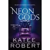 کتاب Neon Gods اثر Katee Robert انتشارات Sourcebooks Casablanca
