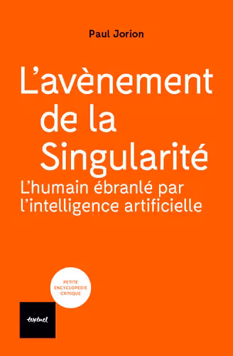خرید و دانلود نسخه کامل کتاب L'avènement de la singularité : l'humain ébranlé par l'intelligence artificielle