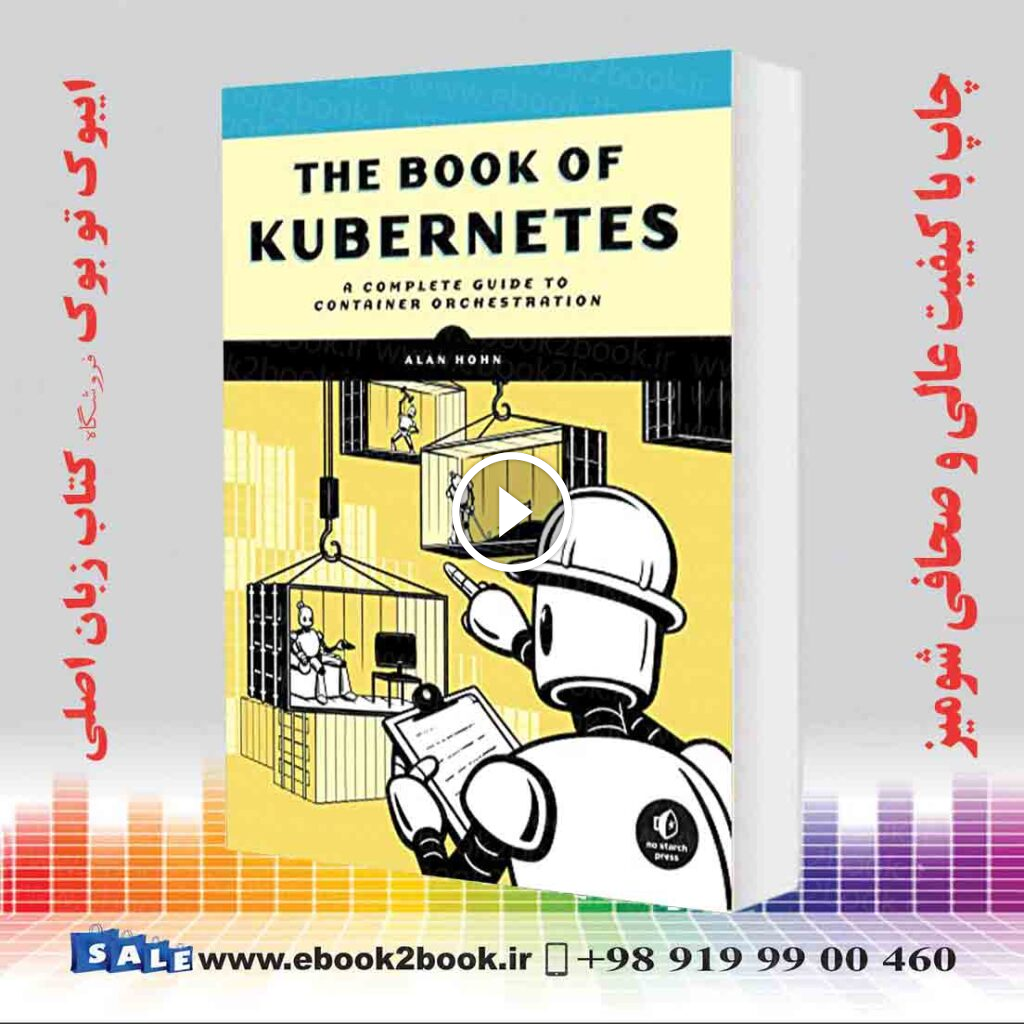 The Book of Kubernetes : A Complete Guide to Container Orchestration