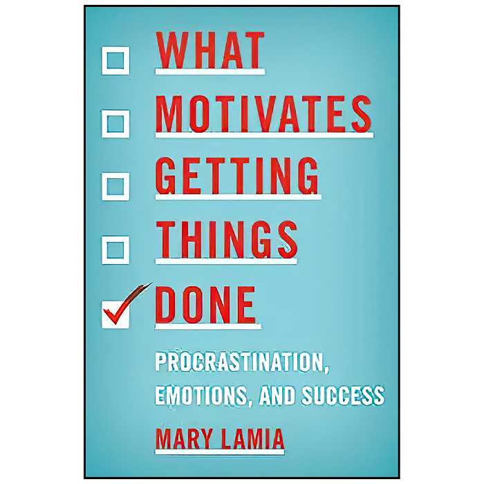 کتاب What Motivates Getting Things Done اثر Mary C. Lamia انتشارات Rowman &amp; Littlefield Publishers