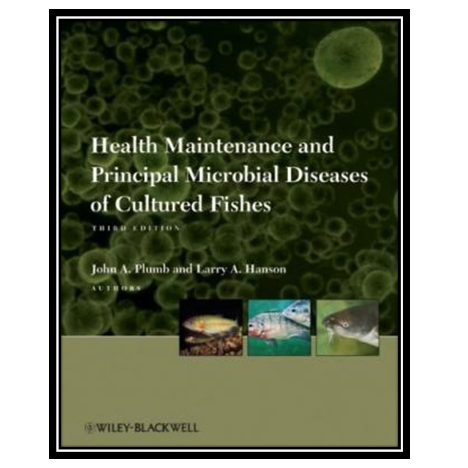 کتاب Health Maintenance and Principal Microbial Diseases of Cultured Fishes اثر John A. Plumb and Larry A. Hanson انتشارات مؤلفین طلایی