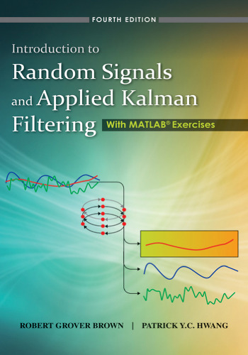 خرید و دانلود نسخه کامل کتاب Introduction to Random Signals and Applied Kalman Filtering with Matlab Exercises