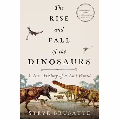 کتاب The Rise and Fall of the Dinosaurs اثر Steve Brusatte انتشارات Mariner Books