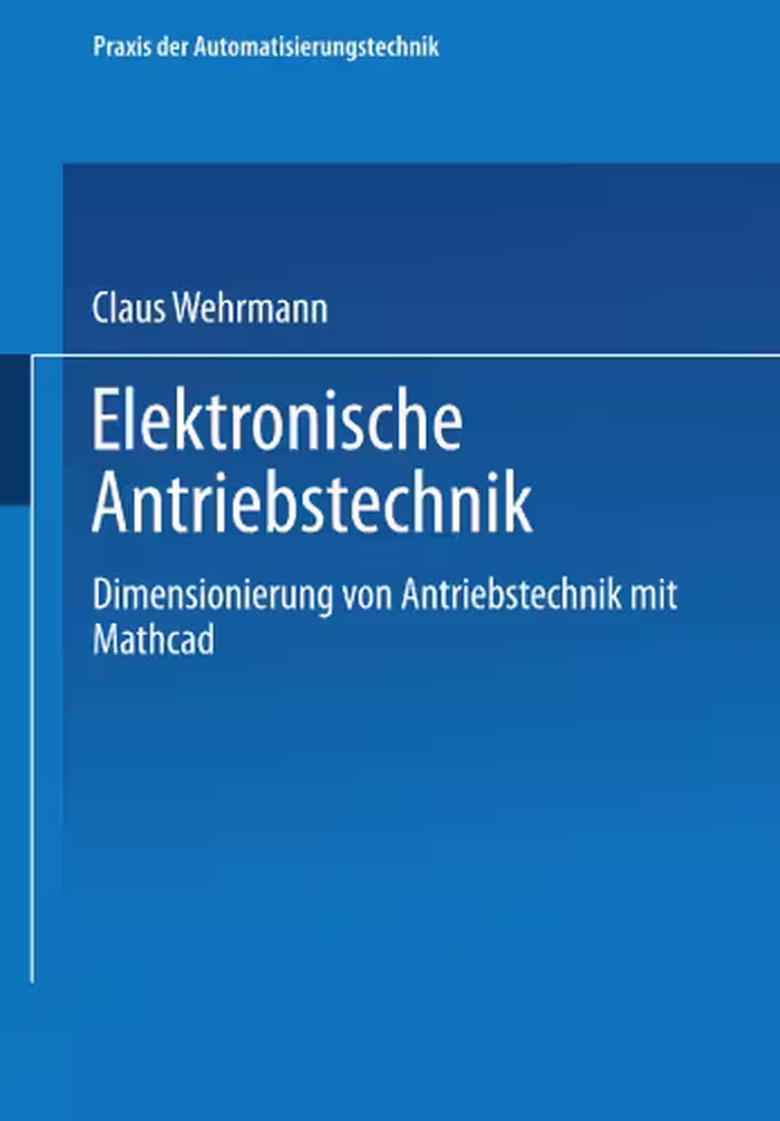 خرید و دانلود نسخه کامل کتاب Elektronische Antriebstechnik: Dimensionierung von Antrieben mit Mathcad
