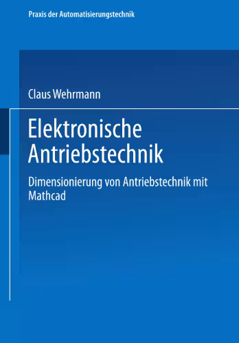 خرید و دانلود نسخه کامل کتاب Elektronische Antriebstechnik: Dimensionierung von Antrieben mit Mathcad