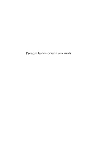 خرید و دانلود نسخه کامل کتاب Prendre la démocratie aux mots : Pour une réappropriation citoyenne de la langue et de ses usages