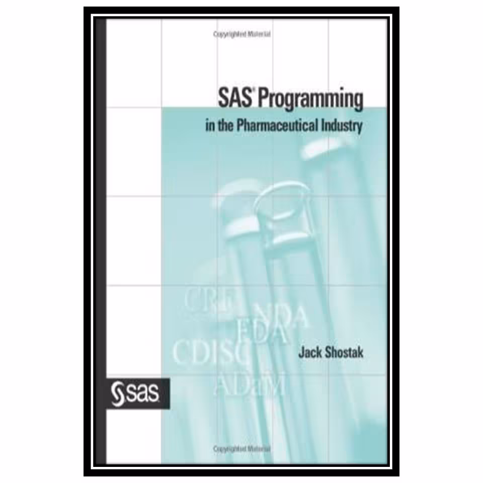 کتاب SAS Programming in the Pharmaceutical Industry اثر Jack Shostak انتشارات مؤلفین طلایی