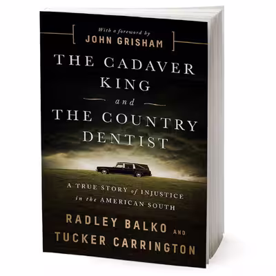 کتاب The Cadaver King and the Country Dentist اثر Radley Balko انتشارات Hachette Digital, Inc.