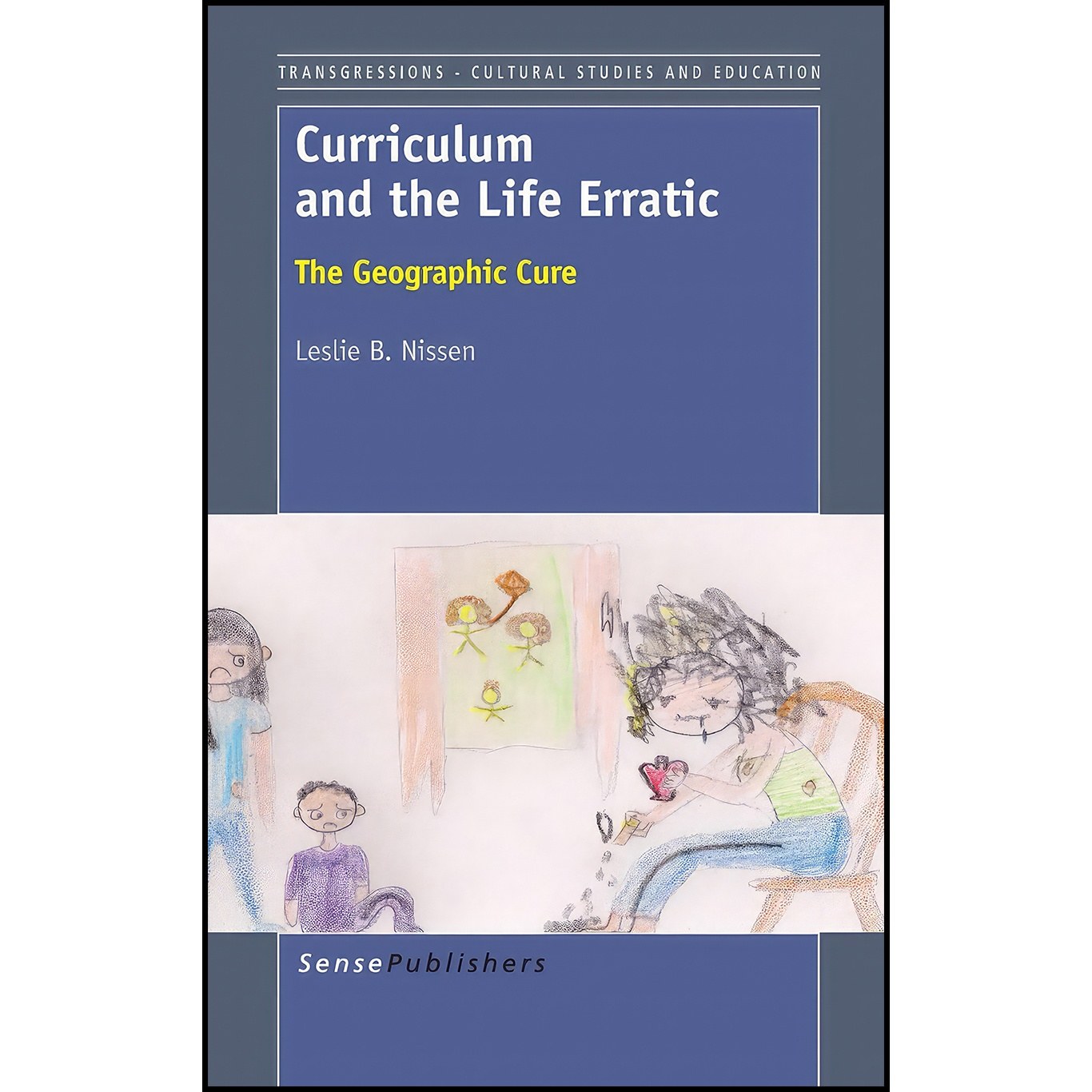 کتاب زبان اصلی Curriculum and the Life Erratic اثر Leslie B Nissen