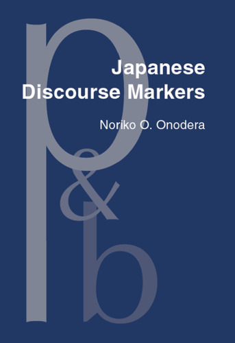 خرید و دانلود نسخه کامل کتاب Japanese Discourse Markers: Synchronic and Diachronic Discourse Analysis