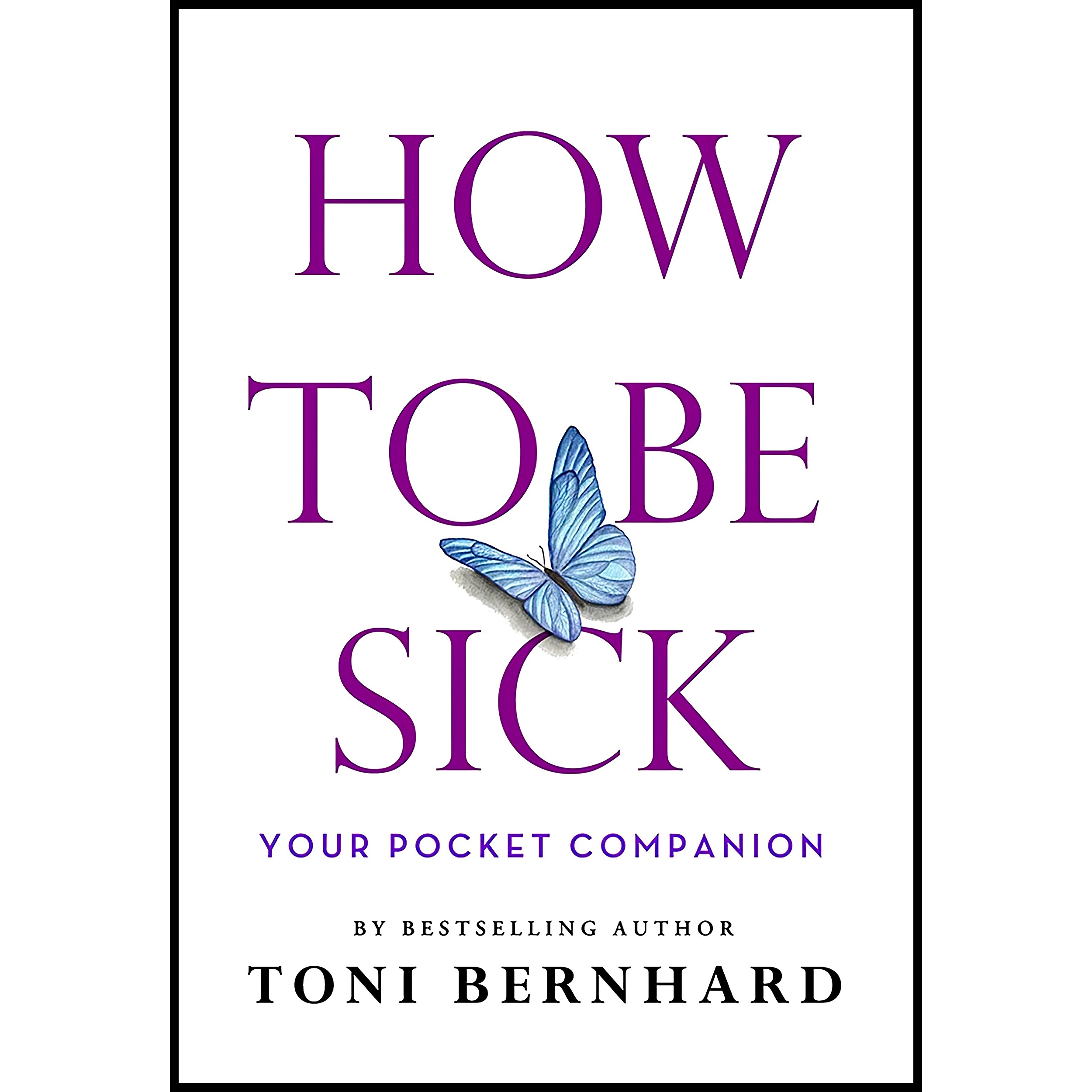کتاب How to Be Sick اثر Toni Bernhard انتشارات Wisdom Publications