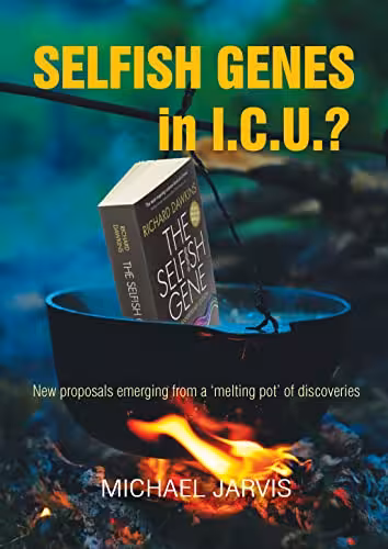 خرید و دانلود نسخه کامل کتاب Selfish Genes in I.C.U.?: New proposals emerging from a ‘melting pot’ of discoveries -   Pdf