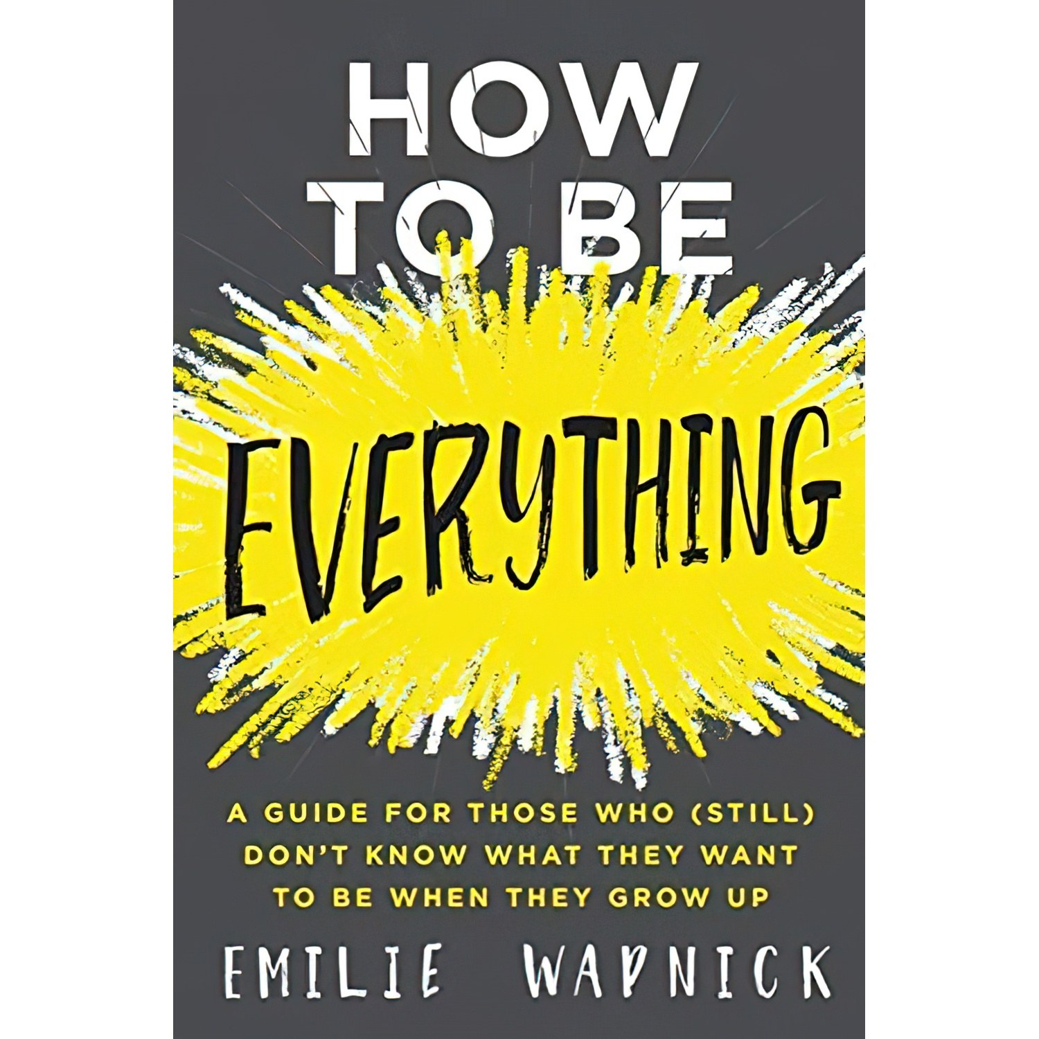 کتاب زبان اصلی How to Be Everything اثر Emilie Wapnick انتشارات HarperOne