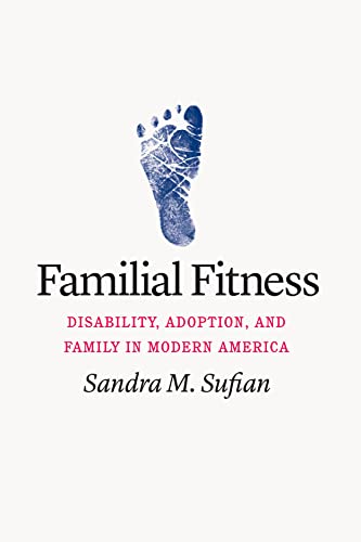 خرید و دانلود نسخه کامل کتاب Familial Fitness: Disability, Adoption, and Family in Modern America - PDF