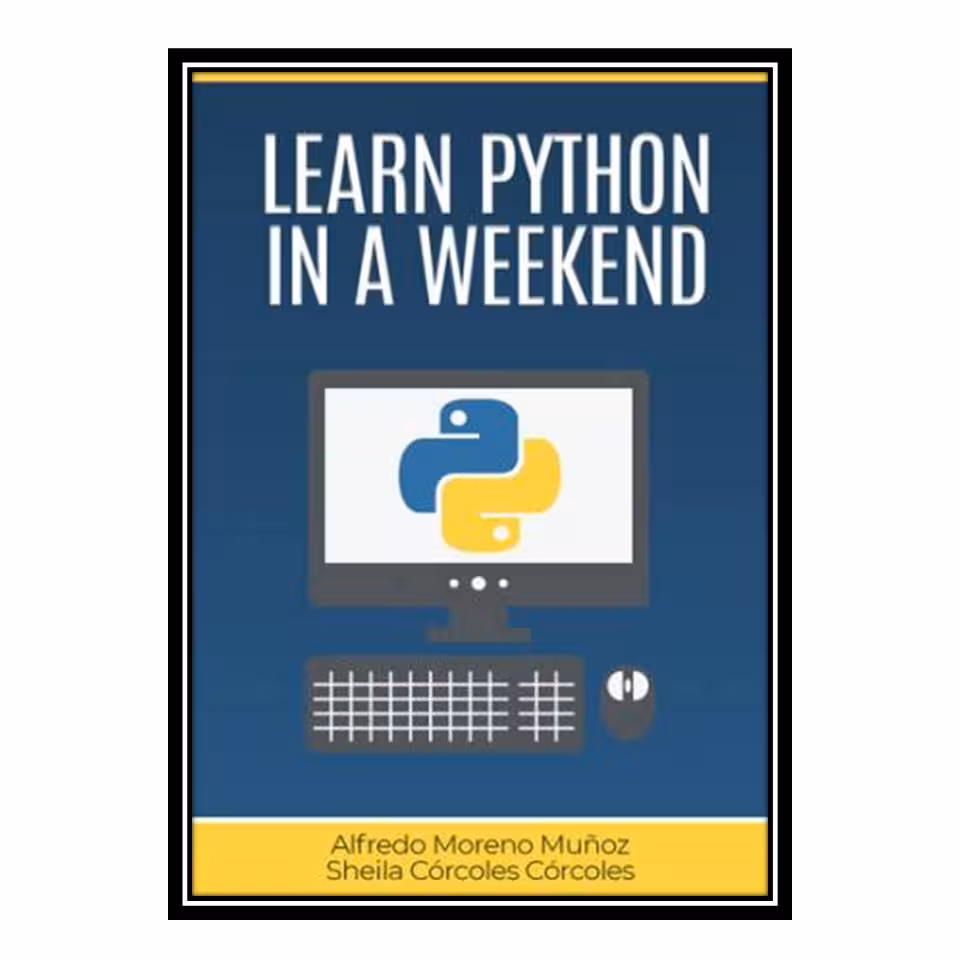 کتاب Learn Python in a weekend اثر جمعی از نویسندگان انتشارات مؤلفین طلایی