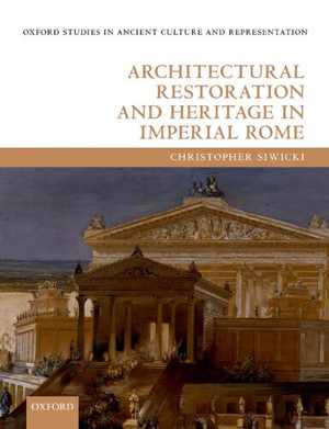 [PDF] دانلود کتاب Architectural Restoration And Heritage In Imperial Rome, 2020