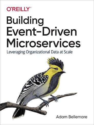 کتاب Building Event-Driven Microservices: Leveraging Organizational Data at Scale ساخت میکروسرویس های رویداد محور (زبان اصلی)