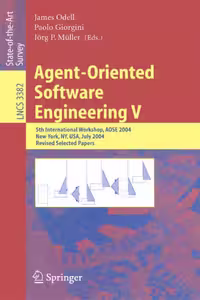 خرید و دانلود نسخه کامل کتاب Agent-Oriented Software Engineering V: 5th International Workshop, AOSE 2004, New York, NY, USA, July 19, 2004. Revised Selected Papers
