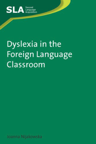 خرید و دانلود نسخه کامل کتاب Dyslexia in the Foreign Language Classroom (Second Language Acquisition, Volume 51)
