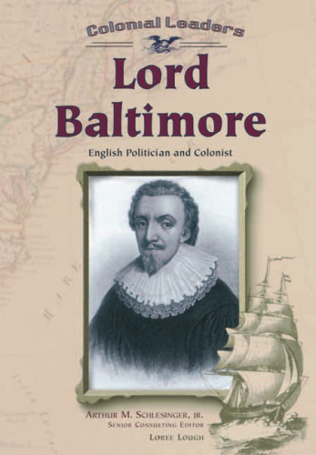 خرید و دانلود نسخه کامل کتاب Lord Baltimore: English Politician and Colonist (Colonial Leaders)