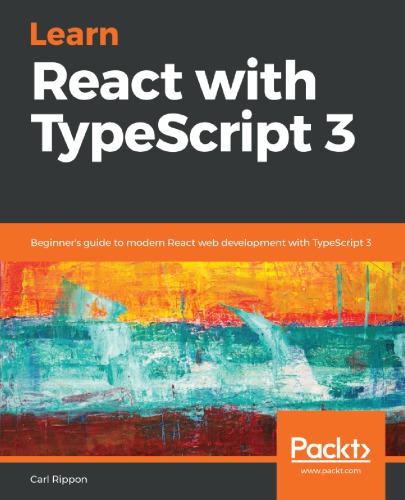 خرید و دانلود نسخه کامل کتاب Learn React with TypeScript 3: Beginner’s guide to modern React web development with TypeScript 3