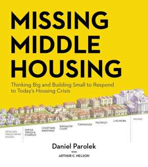 [EPUB] دانلود کتاب Missing Middle Housing - Thinking Big And Building Small To Respond To Today&#039;s Housing Crisis, 2020