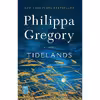 کتاب Tidelands: A Novel (1) (The Fairmile Series)- 2020 اثر Philippa Gregory انتشارات Washington Square Press