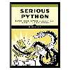 کتاب Serious Python: Black-Belt Advice on Deployment, Scalability, Testing, and More اثر Julien Danjou انتشارات مؤلفین طلایی