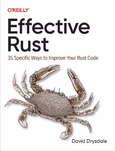 خرید و دانلود نسخه کامل کتاب Effective Rust: 35 Specific Ways to Improve Your Rust Code