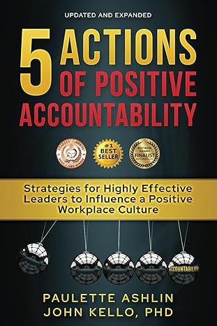 خرید و دانلود 5 Actions of Positive Accountability: Strategies for Highly Effective Leaders to Influence a Positive Workplace Culture