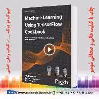 Machine Learning Using TensorFlow Cookbook