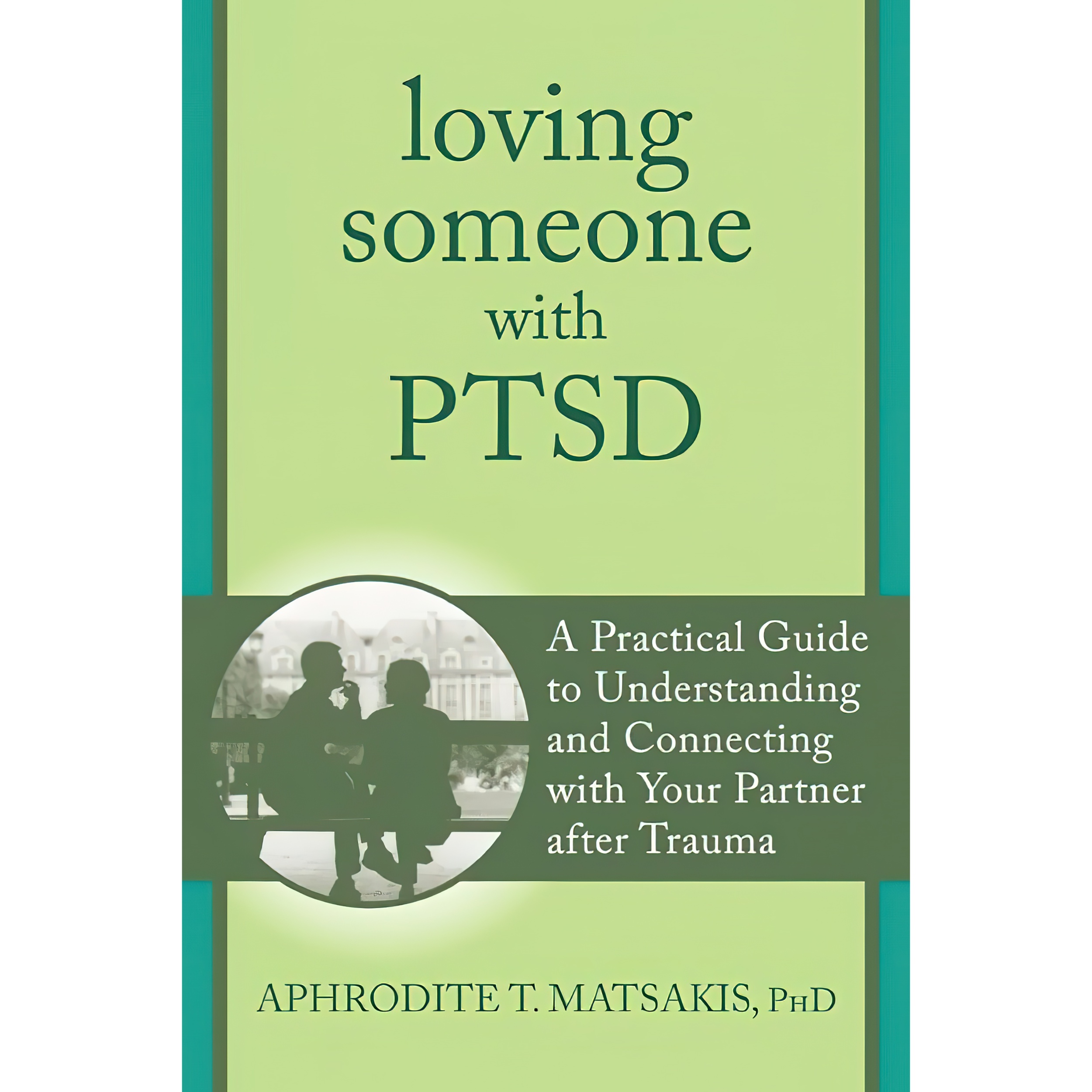 کتاب Loving Someone with PTSD اثر Aphrodite Matsakis انتشارات New Harbinger Publications